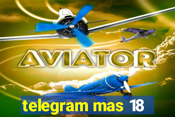 telegram mas 18